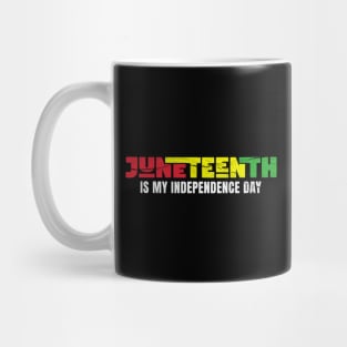 juneteenth-is-my-independence-day Mug